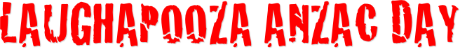 LAUGHApooza Anzac ...