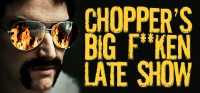 Chopper's Big F**ken Late Show