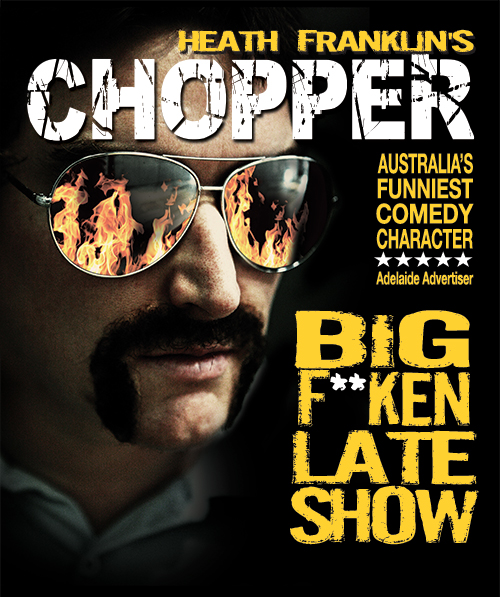 Chopper's Big F**ken Late Show