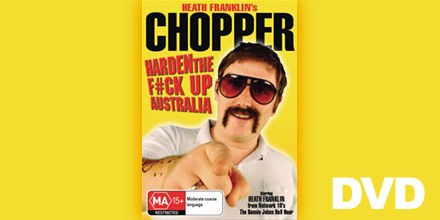 Heath Franklin's Chopper in Harden the Fuck Up, Australia