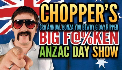 Heath Franklin's Chopper's 3rd Annual Big F**Ken Anzac Day