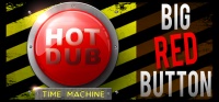 HOT DUB TIME MACHINE - Big Red Button